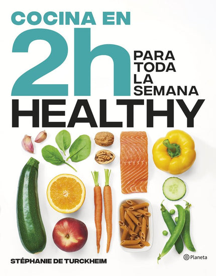 COCINA HEALTHY EN 2 HORAS PARA TODA LA SEMANA - Stéphanie de Turckheim - Tapa blanda