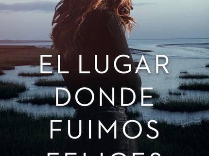 El Lugar Donde Fuimos Felices