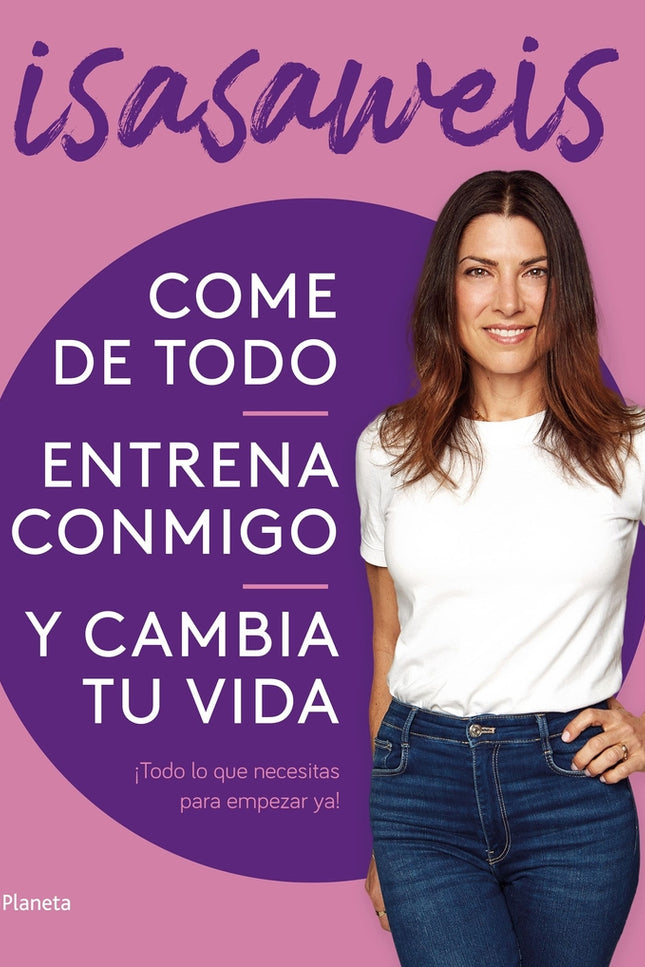 Come De Todo, Entrena Conmigo Y Cambia Tu Vida