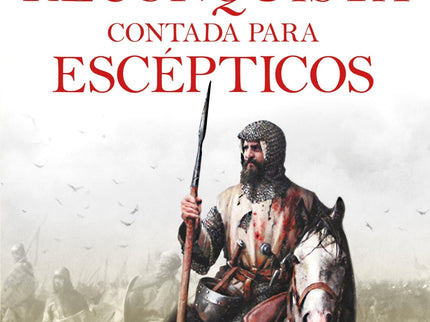 La Reconquista Contada Para Escépticos