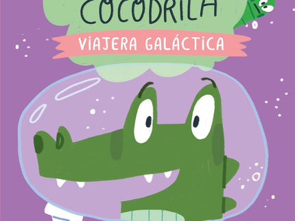 Drila Cocodrila 4. Viajera Galáctica. Aprendo A Leer
