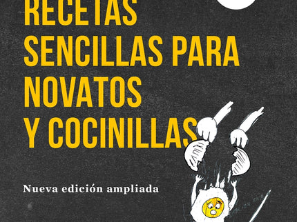 Recetas Sencillas Para Novatos Y Cocinillas. Nueva Edición Actualizada