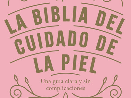 La Biblia Del Cuidado De La Piel