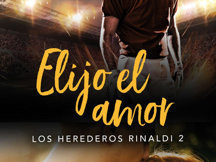Elijo El Amor (los Herederos Rinaldi 2)