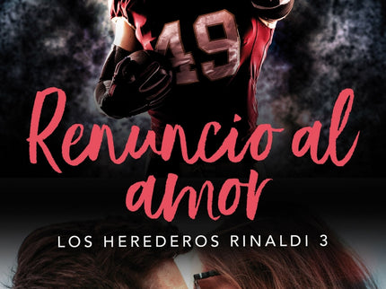 Renuncio Al Amor (los Herederos Rinaldi 3)