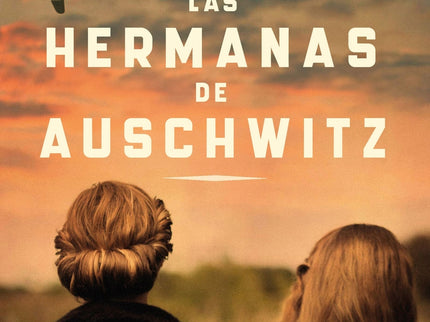 Las Hermanas De Auschwitz