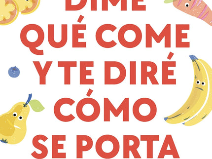 Dime Qué Come Y Te Diré Cómo Se Porta