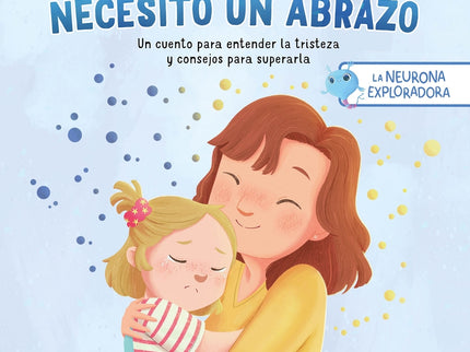 La Neurona Exploradora. Necesito Un Abrazo