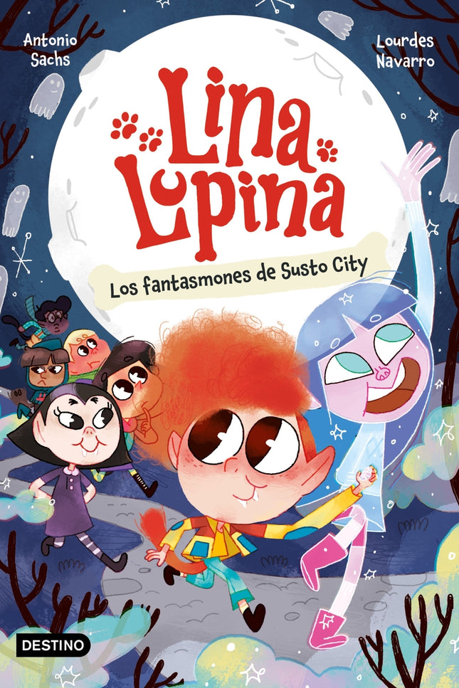Lina Lupina 4. Los Fantasmones De Susto City