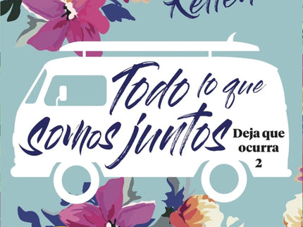 Todo Lo Que Somos Juntos (deja Que Ocurra, 2)