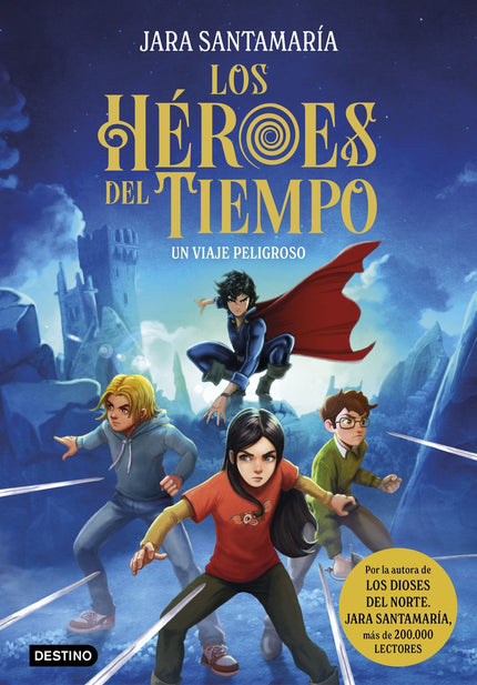 Los Héroes Del Tiempo 1. Un Viaje Peligroso