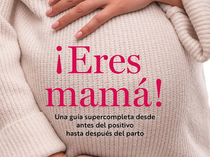 ¡eres Mamá!