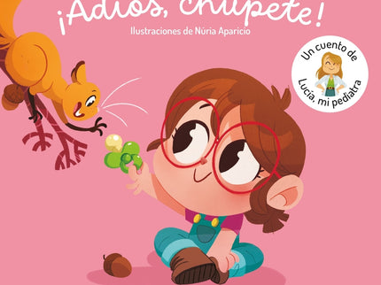 ¡adiós, Chupete! Un Cuento De Lucía, Mi Pediatra