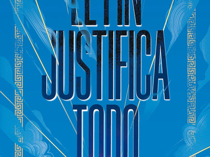 El Fin Justifica Todo