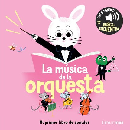 La Música De La Orquesta. Mi Primer Libro De Sonidos