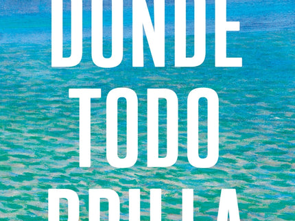 Donde Todo Brilla