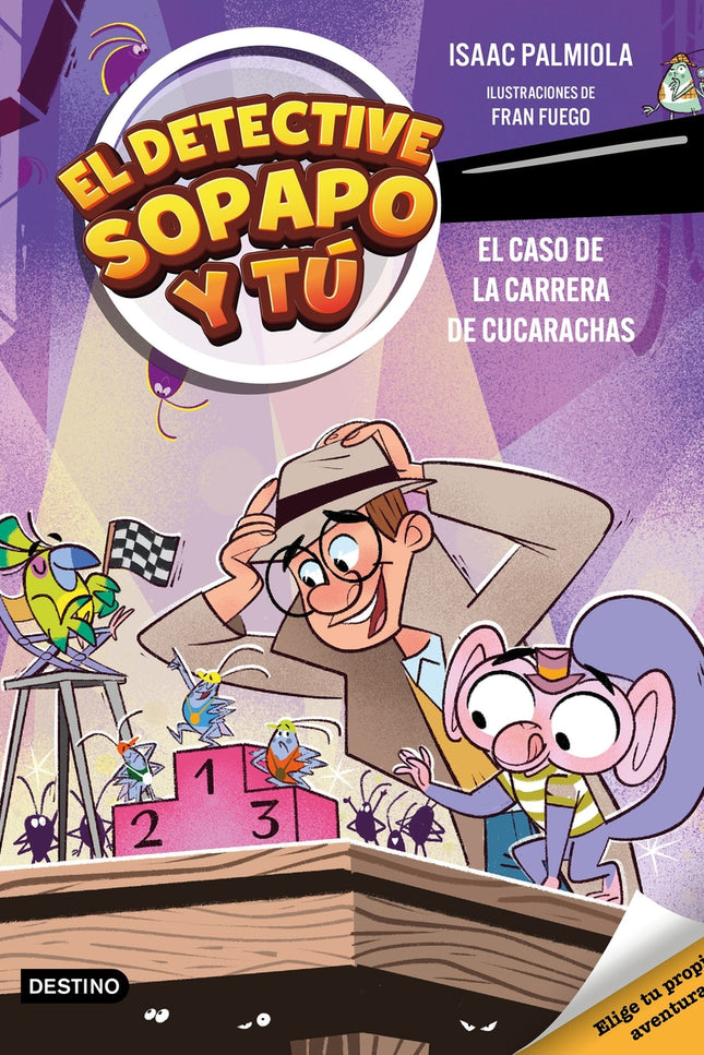 El Detective Sopapo Y Tú 4. El Caso De La Carrera De Cucarachas