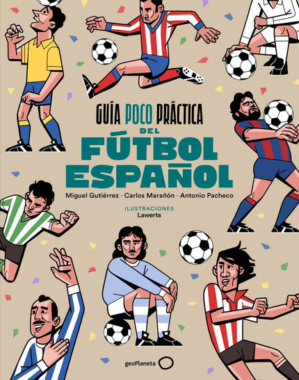 Guía Poco Práctica Del Fútbol Español