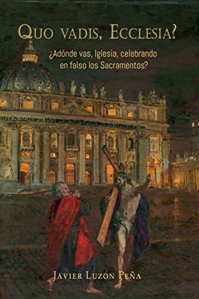 Quo Vadis, Ecclesia? ¿adónde Vas, Iglesia, Celebrando En Falso Los Sacramentos?