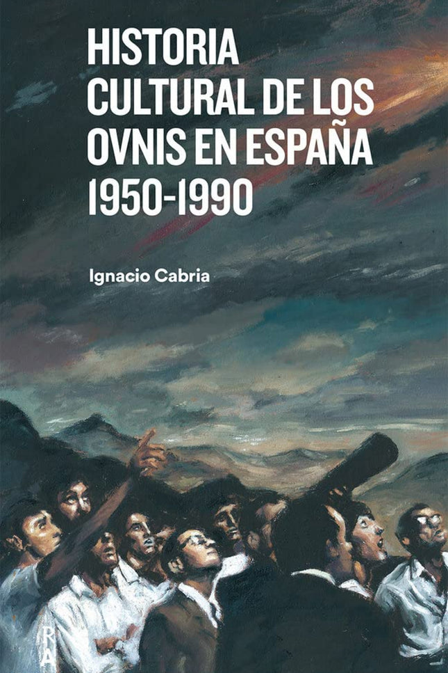 Historia Cultural De Los Ovnis En España 1950-1990