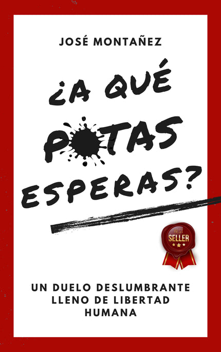 ¿a Qué Putas Esperas?