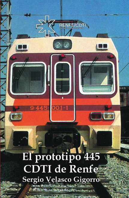 El prototipo 445 CDTI de RENFE - Sergio Velasco Gigorro - Tapa blanda