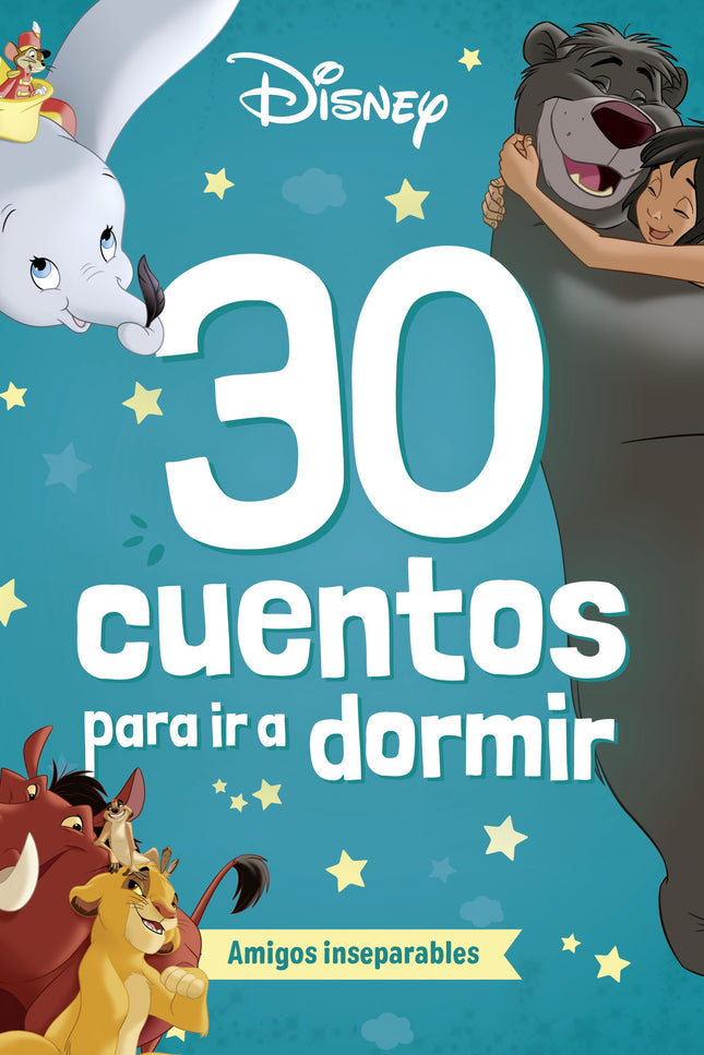 DISNEY. 30 CUENTOS PARA IR A DORMIR. AMIGOS INSEPARABLES - Disney - RUSTICA