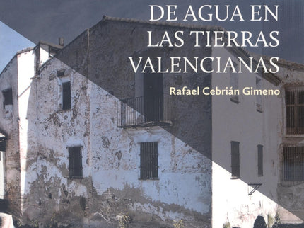El Pan Y Los Molinos Harineros De Agua En Las Tierras Valencianas