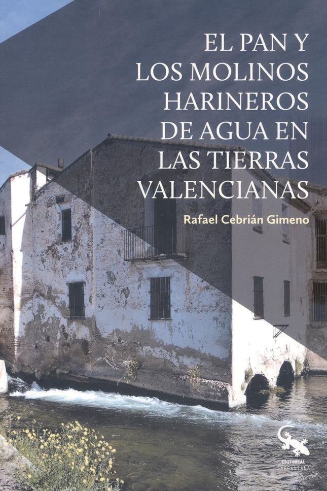 El Pan Y Los Molinos Harineros De Agua En Las Tierras Valencianas
