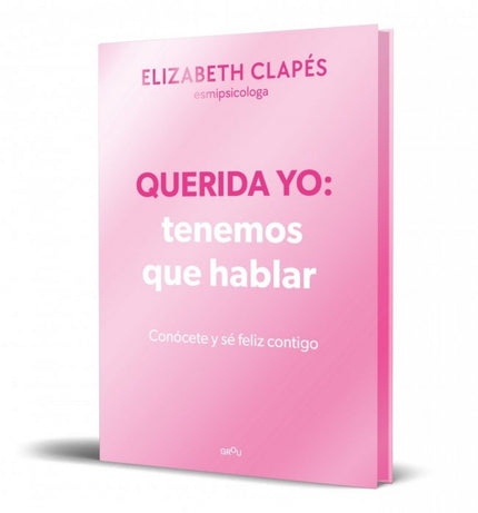 QUERIDA YO: TENEMOS QUE HABLAR (EDICION ESPECIAL) - Elizabeth Clapés - Tapa dura