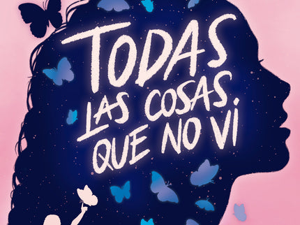 Todas Las Cosas Que No Vi (premio Jaén De Narrativa Juvenil 2024)