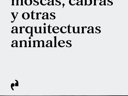 CARACOLES, MOSCAS, CABRAS Y OTRAS ARQUITECTURAS ANIMALES - José Joaquín Parra Bañón - Tapa blanda