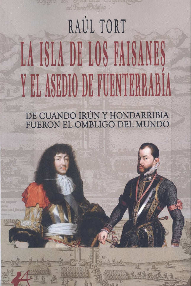 La Isla De Los Faisanes Y El Asedio De Funterrabia