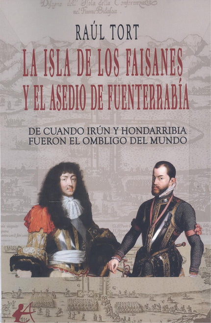 La Isla De Los Faisanes Y El Asedio De Funterrabia
