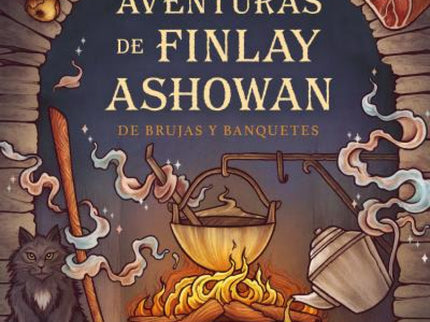 Las Aventuras De Finlay Ashowan: De Brujas Y Banquetes