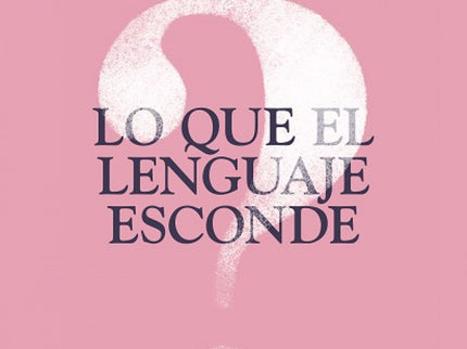 LO QUE EL LENGUAJE ESCONDE - AA.VV. - Tapa blanda