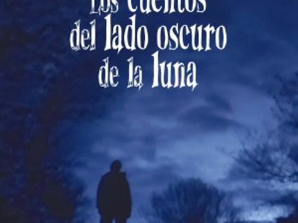 Los Cuentos Del Lado Oscuro De La Luna