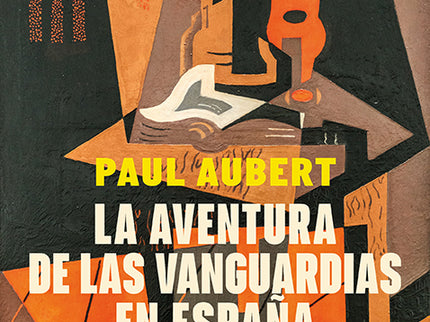 AVENTURA DE LAS VANGUARDIAS EN ESPAÑA,LA - Paul Aubert - RUSTICA