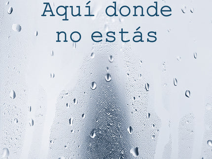 Aquí Donde No Estás