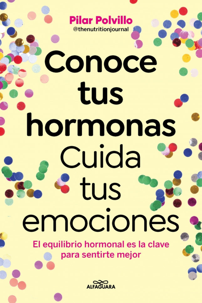 Conoce Tus Hormonas. Cuida Tus Emociones