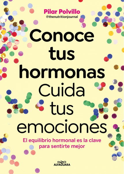 Conoce Tus Hormonas. Cuida Tus Emociones