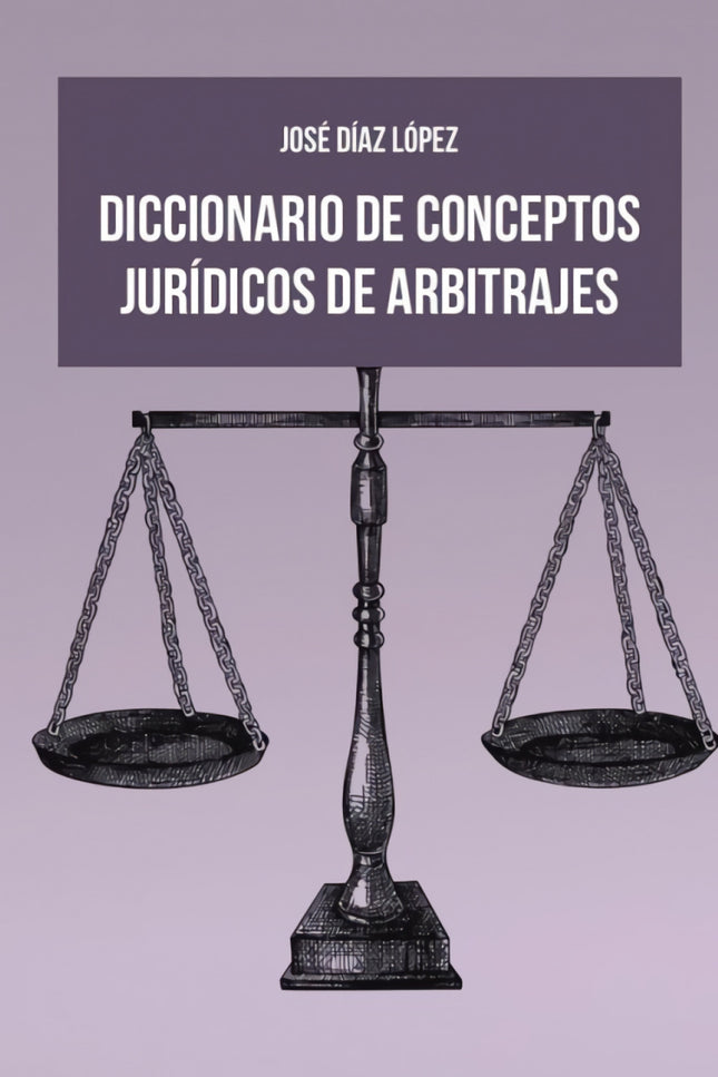 Diccionario De Conceptos Jurídicos De Arbitrajes