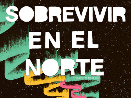 Cómo Sobrevivir En El Norte