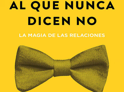 El Hombre Al Que Nunca Dicen No