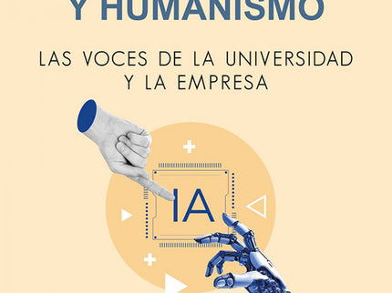 Inteligencia Artificial Y Humanismo, Las Voces De La Universidad Y La Empresa