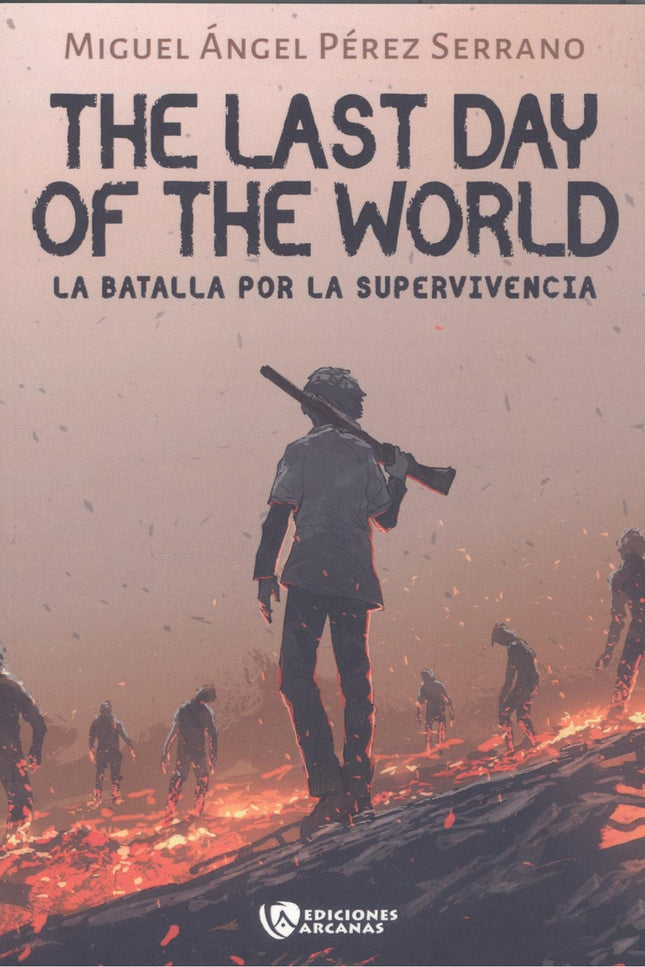 The Last Day Of The World. La Batalla Por La Supervivencia. Parte I