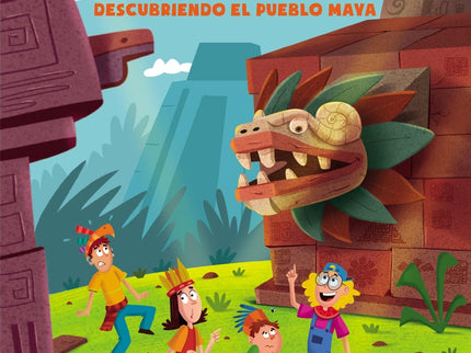 La Peor Pandilla De La Historia. Descubriendo El Pueblo Maya