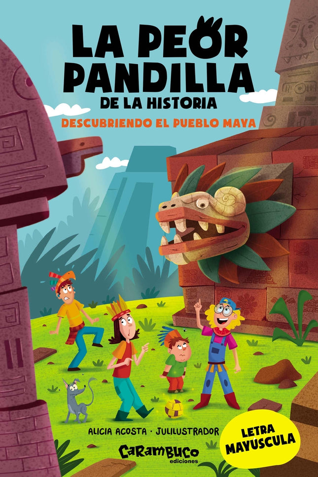 La Peor Pandilla De La Historia. Descubriendo El Pueblo Maya