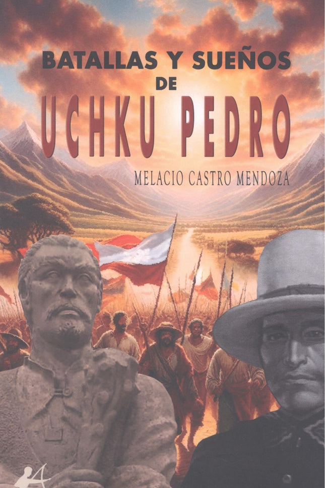 Batallas Y Sueños De Uchku Pedro