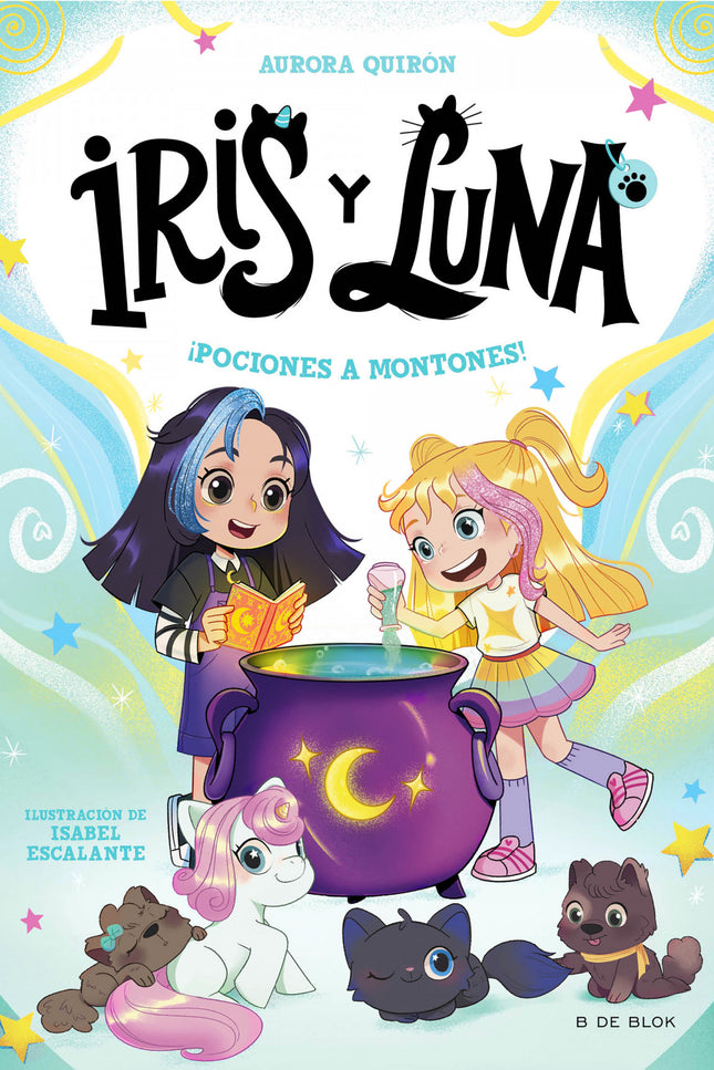 Iris Y Luna: Cuidadoras De Cachorritos Mágicos 2 - ¡pociones A Montones!
